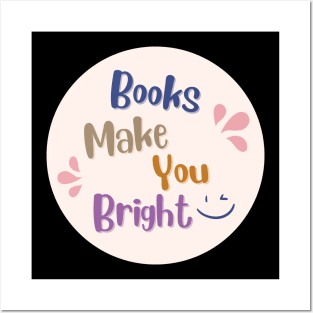 Books Make You Bright Book Nerd Inspirational Quote Posters and Art